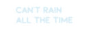 Custom Neon: Can’t rain
A...