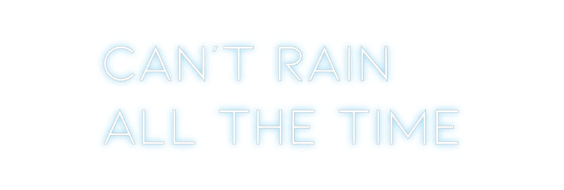 Custom Neon: Can’t rain
A...