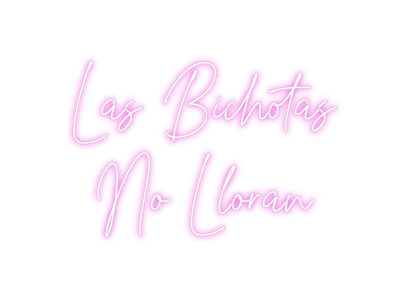 Custom Neon: Las Bichotas
...