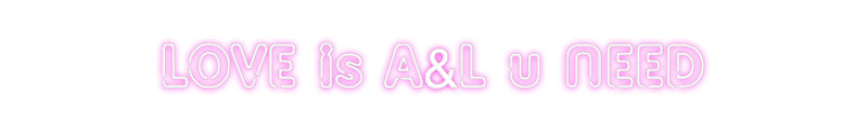 Custom Neon: LOVE is A&L u...