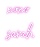Custom Neon: xoxo
sarah