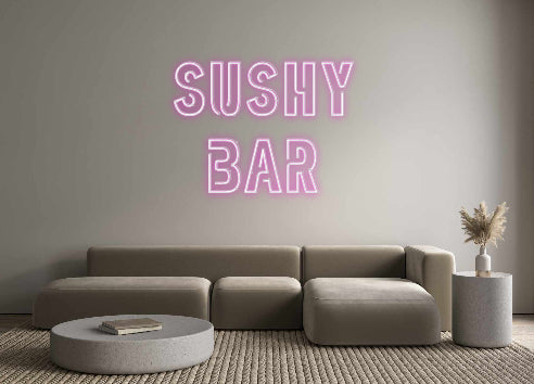 Custom Neon: SUSHY
BAR