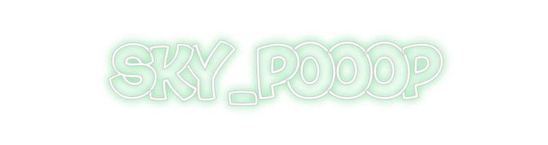 Custom Neon: SKY_POOOP