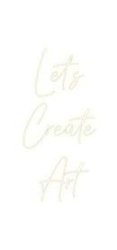 Custom Neon: Let’s 
Creat...