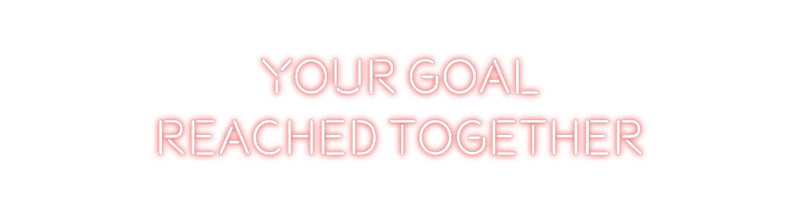 Custom Neon: YOUR Goal
re...