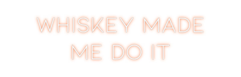 Custom Neon: Whiskey Made
...