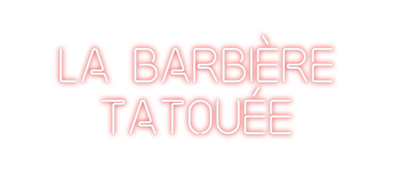 Custom Neon: lA BARBIÈRE
...