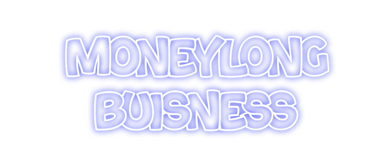 Custom Neon: MoneyLong
  ...