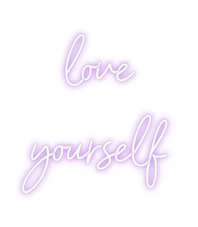 Custom Neon: love
yourself