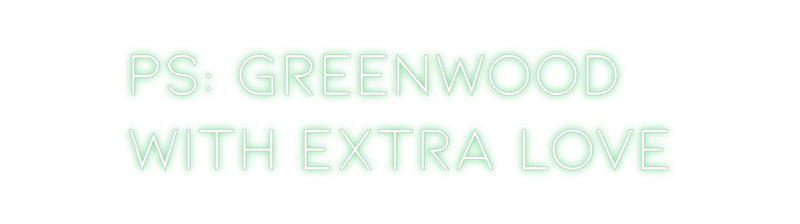 Custom Neon: PS: GREENWOOD...