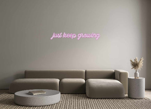 Custom Neon: just keep gro...