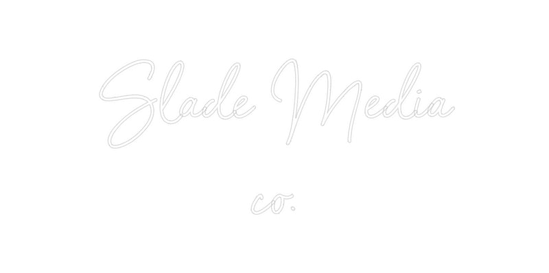 Custom Neon: Slade Media
...