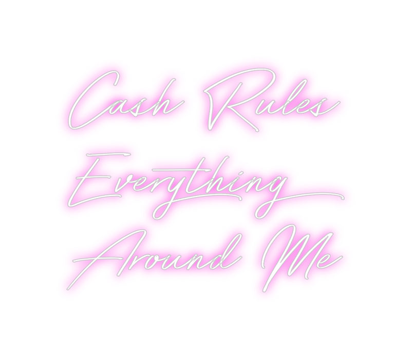 Custom Neon: Cash Rules 
...