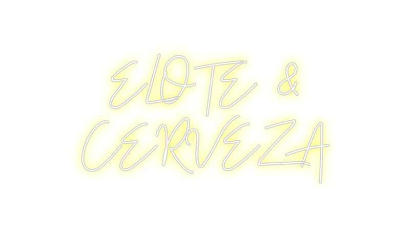 Custom Neon: ELOTE &
CERV...