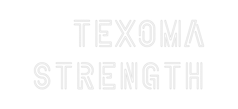 Custom Neon: Texoma
Stren...