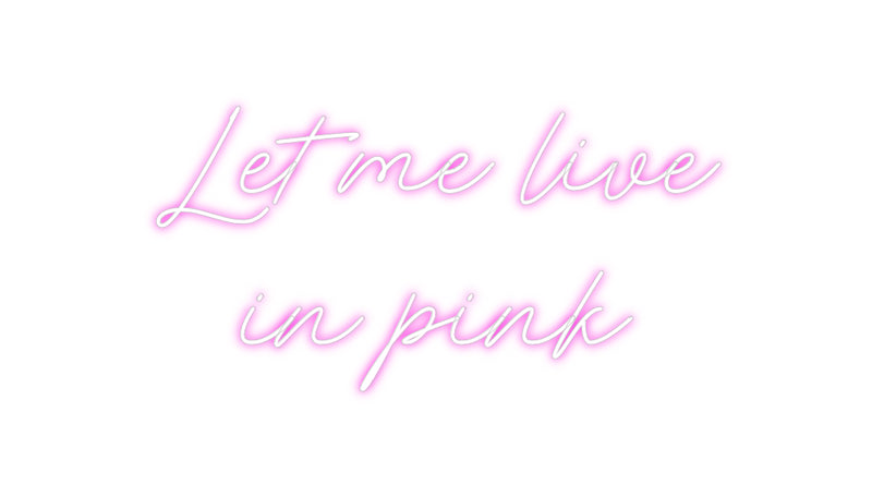 Custom Neon: Let me live
...