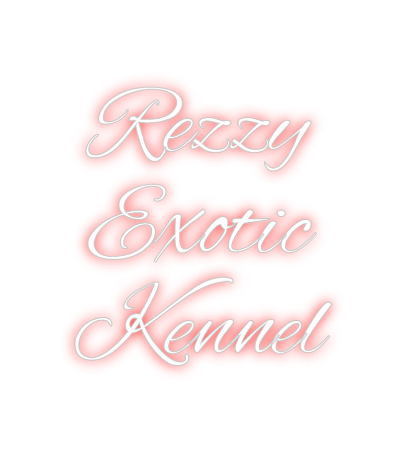 Custom Neon: Rezzy
Exotic...