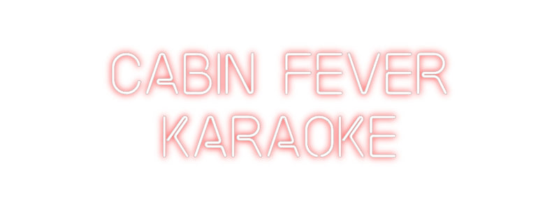 Custom Neon: CABIN FEVER
...