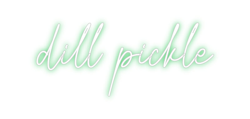 Custom Neon: dill pickle