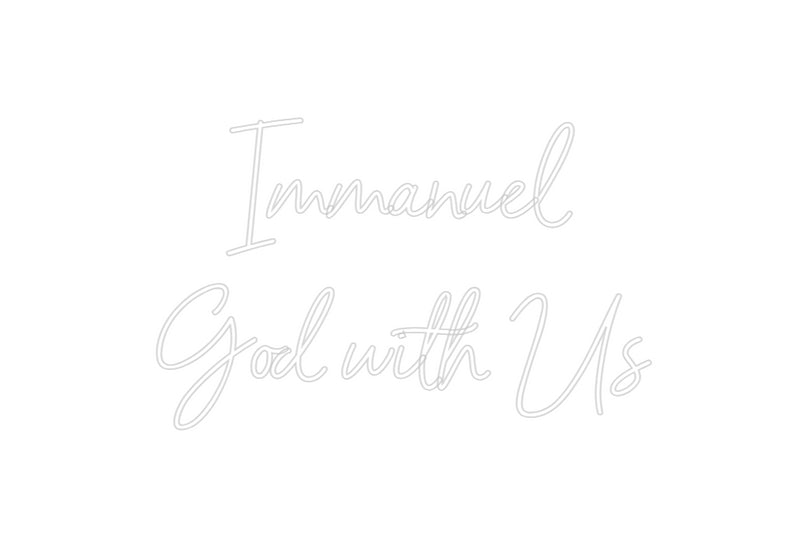 Custom Neon: Immanuel
God...