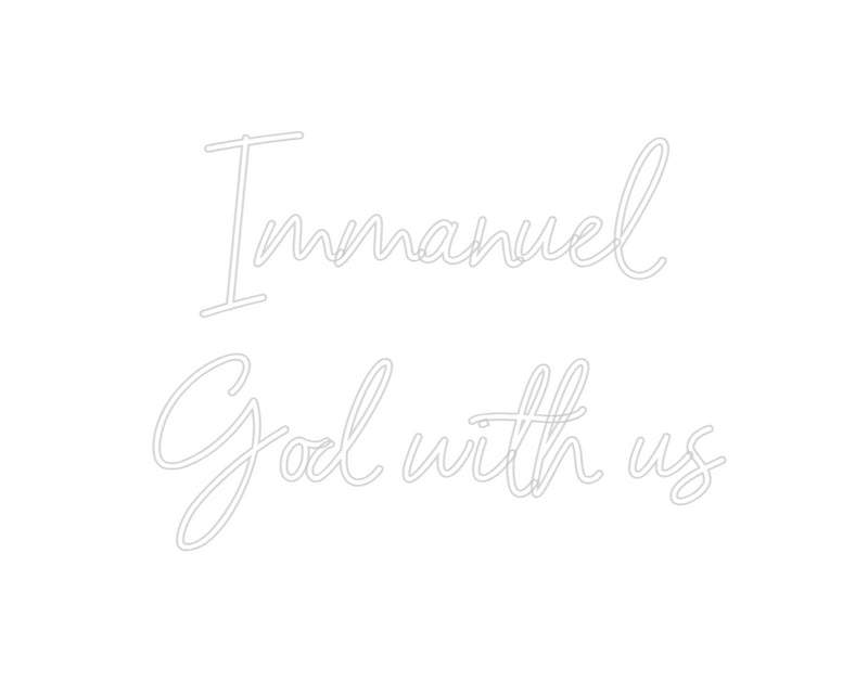 Custom Neon: Immanuel
God...