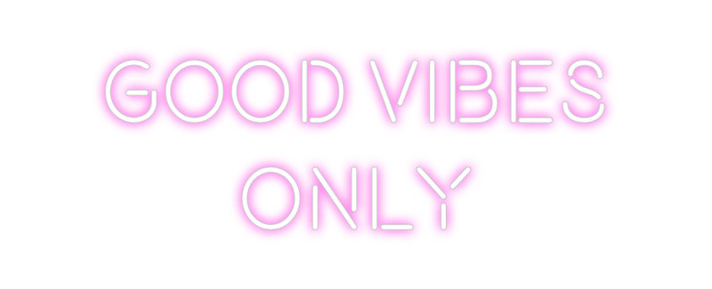 Custom Neon: Good Vibes 
...