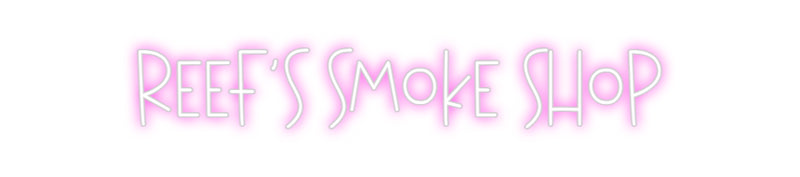 Custom Neon: REEF'S SMOKE ...