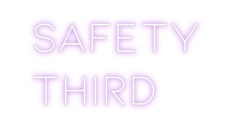 Custom Neon: Safety
Third