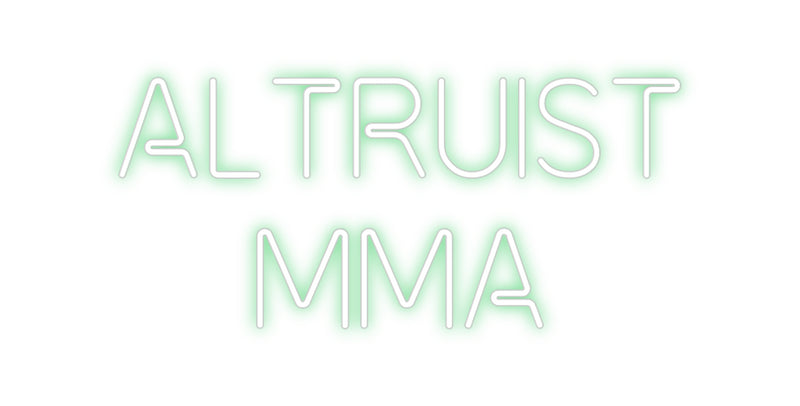 Custom Neon: ALTRUIST
MMA