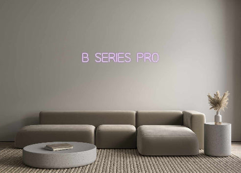 Custom Neon: B Series Pro