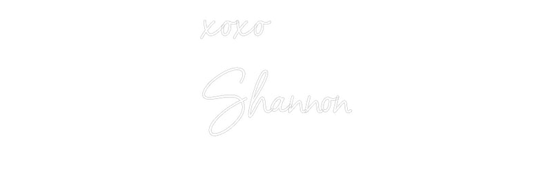 Custom Neon: xoxo
Shannon