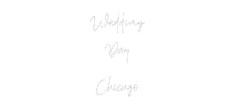 Custom Neon: Wedding 
Day...