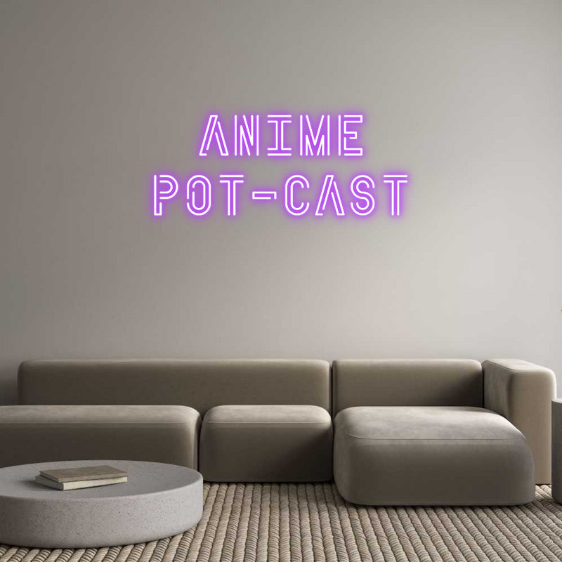 Custom Neon: Anime
Pot-cast