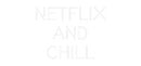 Custom Neon: Netflix 
and...