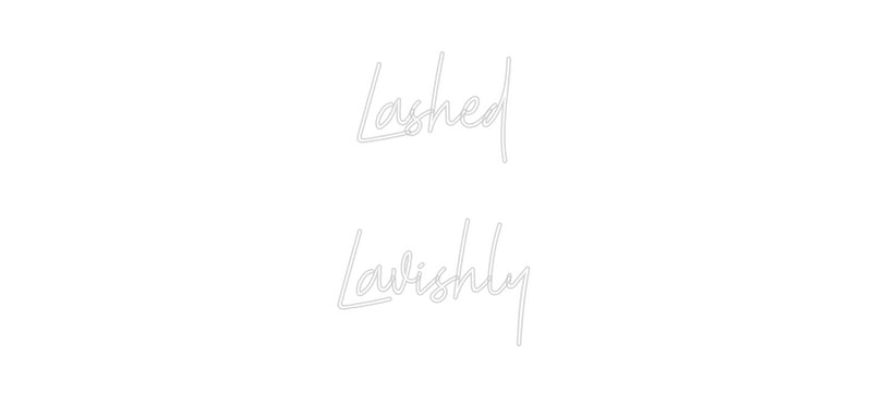 Custom Neon: Lashed
Lavis...