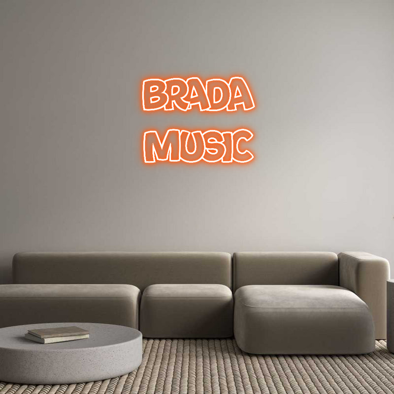 Custom Neon: BRADA
MUSIC