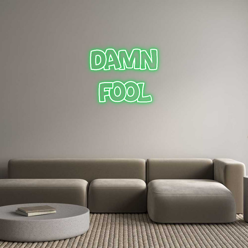 Custom Neon: Damn
Fool