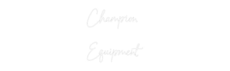 Custom Neon: Champion
   ...