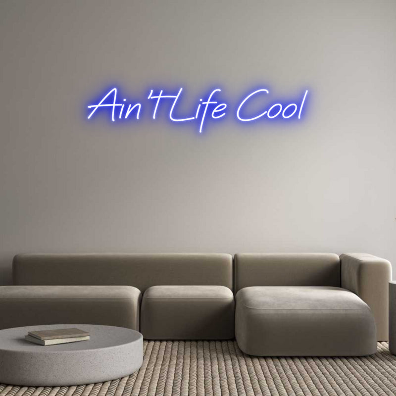 Custom Neon: Ain't Life Cool