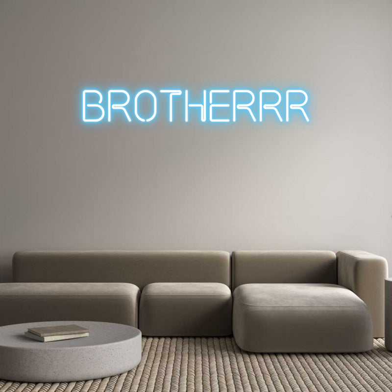 Custom Neon: Brotherrr