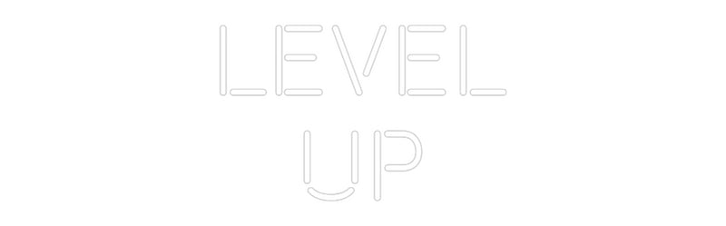 Custom Neon: LEVEL 
  UP