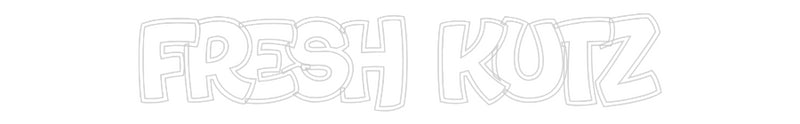 Custom Neon: FRESH KUTZ