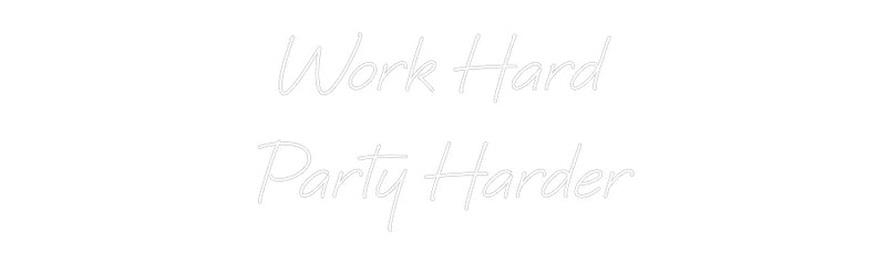 Custom Neon: Work Hard 
P...