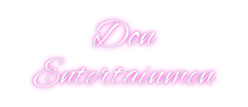 Custom Neon: Don
Entertai...