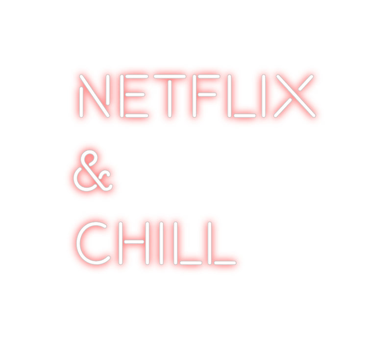 Custom Neon: Netflix
&
C...