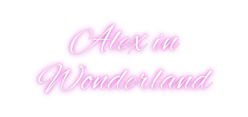 Custom Neon: Alex in
Wond...