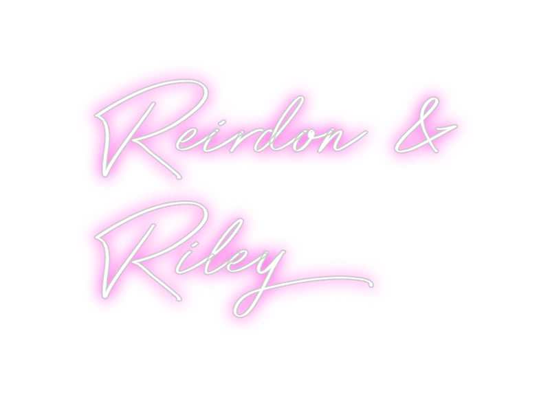 Custom Neon: Reirdon &
Ri...