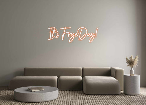 Custom Neon: It's FryeDay!