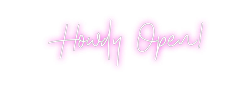 Custom Neon: Howdy Open!