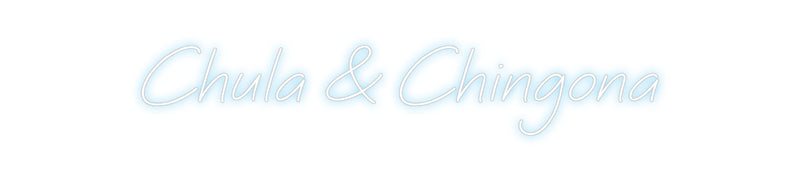 Custom Neon: Chula & Ching...